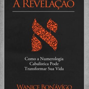 A Revelação - Como a Numerologia Cabalística Pode Transformar Sua Vida