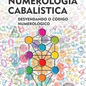 Numerologia Cabalística: Desvendando o Código Numerológico