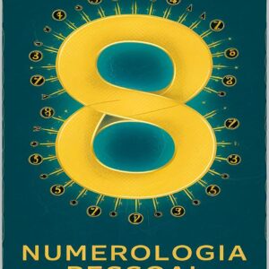 Numerologia Pessoal : Descobrindo Seu Verdadeiro Eu