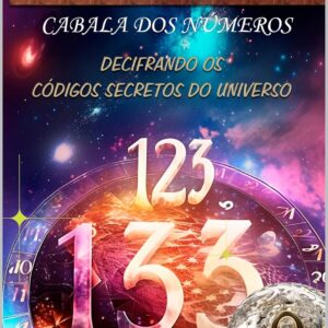 Curso de Numerologia e Cabala dos Números : Decifrando os Códigos Secretos do Universo