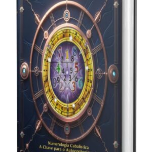 Numerologia Cabalística A Chave para o: Autoconhecimento e o Destino II (Numerologia Cabalística A Chave para o Autoconhecimento e o Destino I, II e III Livro 2)