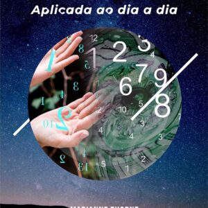 NUMEROLOGIA - Aplicada ao dia a dia