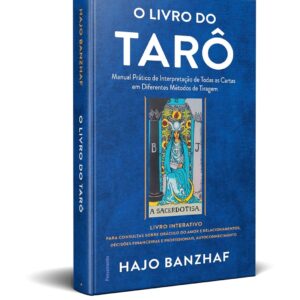 O Livro do Tarô: Manual Prático de Interpretação de Todas as Cartas em Diferentes Métodos de Tiragem