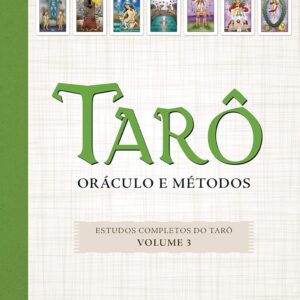 Tarô: Oráculo e Métodos (Volume 3)
