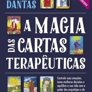 A magia das cartas terapêuticas (Inclui Tarô completo - cartas coloridas): Controle suas emoções, tome melhores decisões e equilibre a sua vida com o poder dos arquétipos e do alinhamento dos chacras