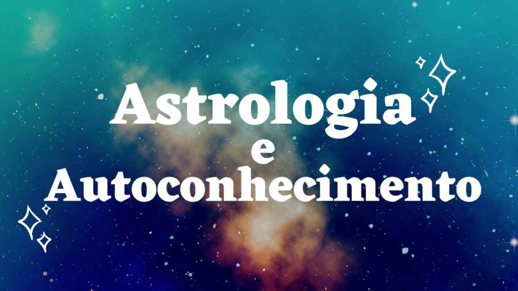 Astrologia e Autoconhecimento