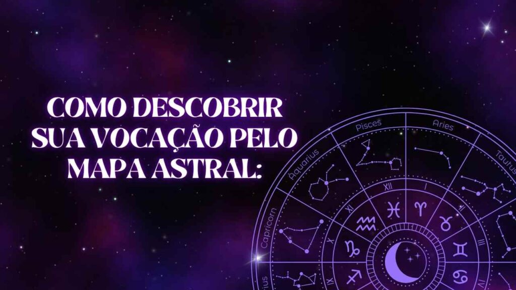 Como descobrir sua vocação pelo mapa astral