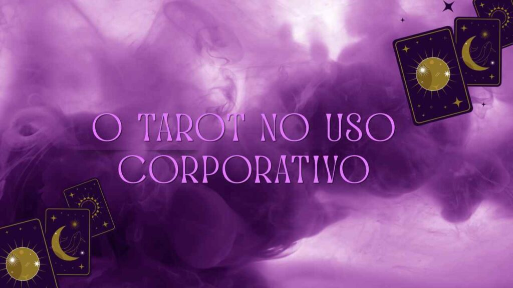 O Tarot no uso Corporativo