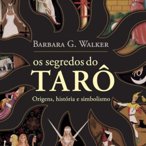 Os segredos do tarô: Origem, história e simbolismo