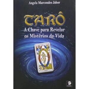 Tarô - A Chave Para Revelar Os Mistérios Da Vida