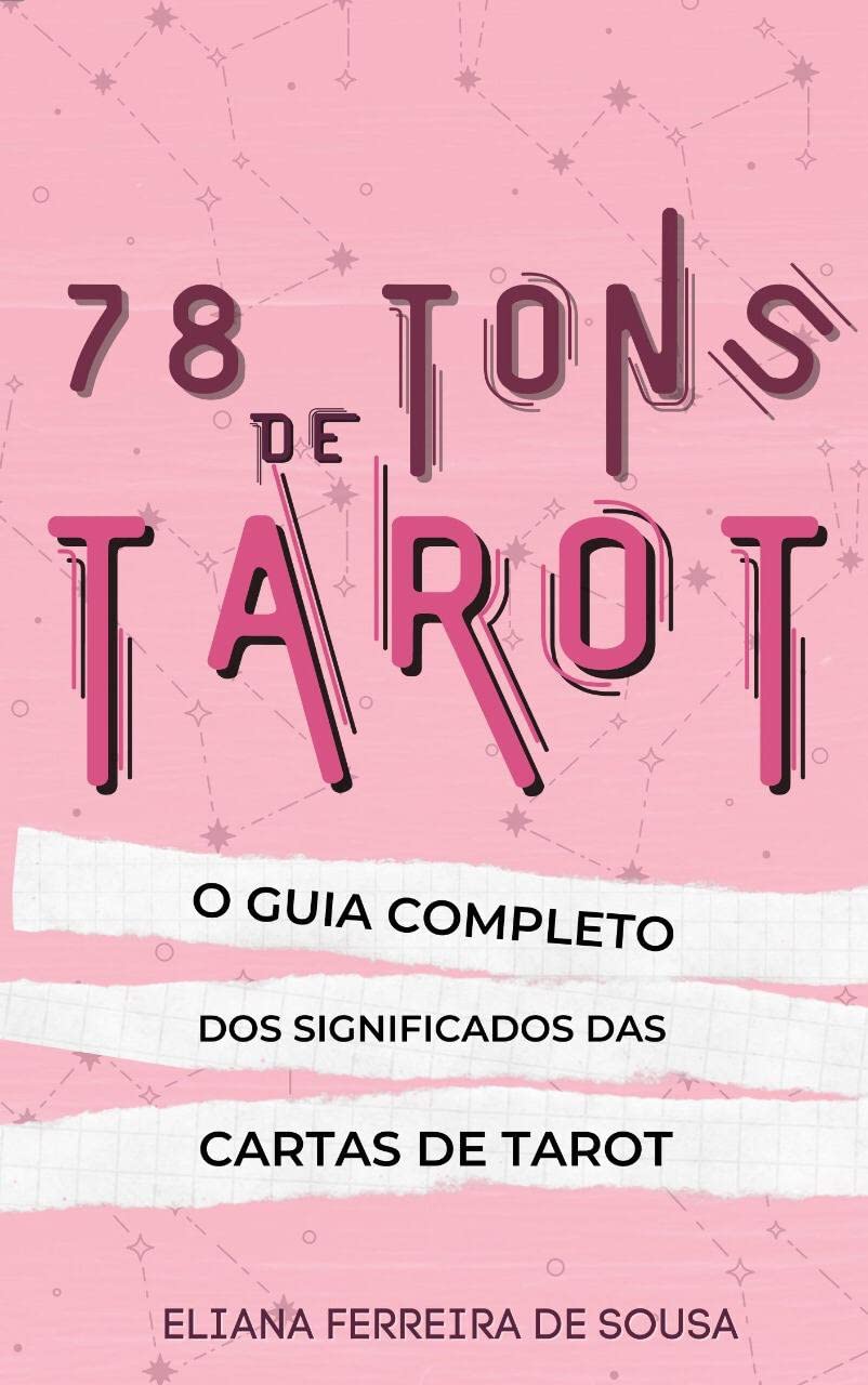 78 Tons de Tarot : O guia completo dos significados das cartas de Tarot - Aprenda como ler Tarô e entender o mundo intuitivo do Tarô com descrições detalhadas dos cartões de Tarot Rider Waite