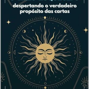 O Tarô Esquecido: despertando o verdadeiro propósito das cartas